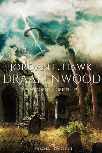 Draakenwood. Whyborne & Griffin. Vol. 9 - Jordan L. Hawk - Libro Triskell Edizioni 2020 | Libraccio.it
