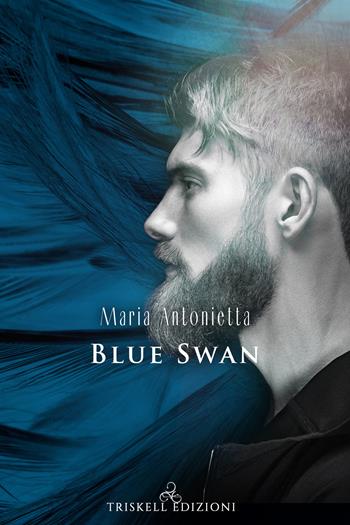 Blue Swan - Maria Antonietta - Libro Triskell Edizioni 2021 | Libraccio.it