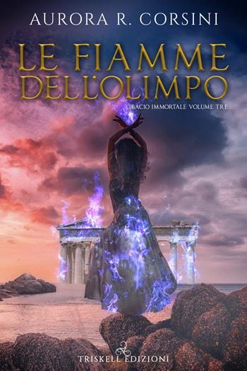 Le fiamme dell'olimpo - Aurora R. Corsini - Libro Triskell Edizioni 2021 | Libraccio.it