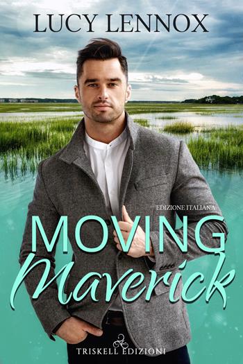 Moving Maverick - Lucy Lennox - Libro Triskell Edizioni 2021, Rainbow | Libraccio.it