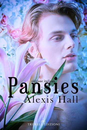 Pansies - Alexis Hall - Libro Triskell Edizioni 2021 | Libraccio.it