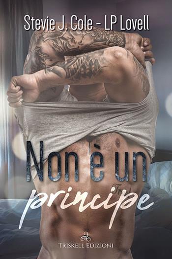 Non è un principe - Stevie J. Cole, L.P. Lovell - Libro Triskell Edizioni 2021 | Libraccio.it