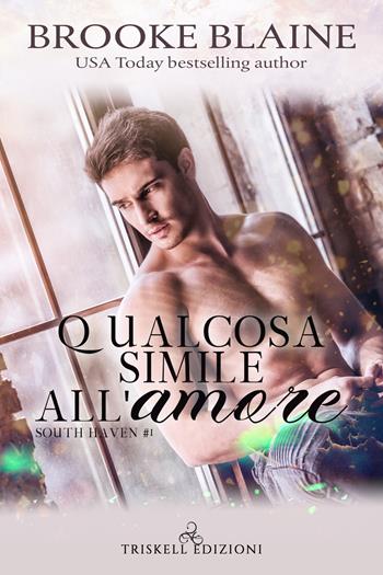 Qualcosa simile all'amore - Brooke Blaine - Libro Triskell Edizioni 2021, Rainbow | Libraccio.it