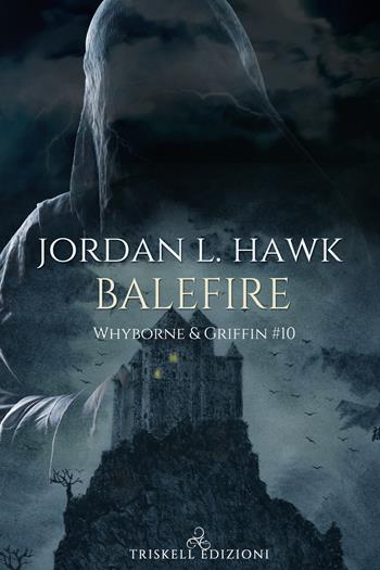 Balefire. Whyborne & Griffin. Vol. 10 - Jordan L. Hawk - Libro Triskell Edizioni 2021 | Libraccio.it