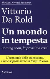 Un mondo in tempesta. Coming soon, la prossima crisi. L'economia della transizione. Come sopravvivere in tempi di caos