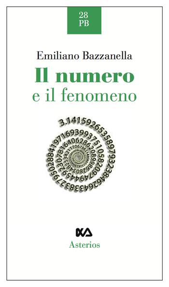 Il numero e il fenomeno - Emiliano Bazzanella - Libro Asterios 2017, Piccola bibliothiki | Libraccio.it