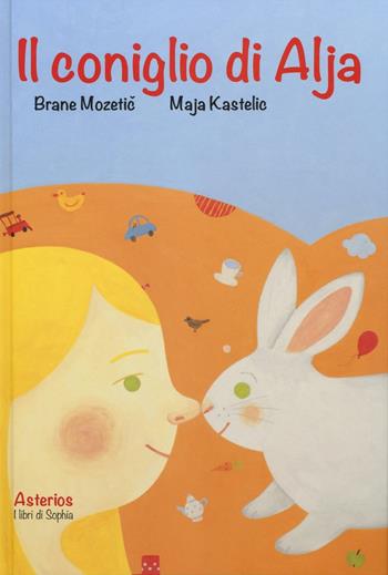 Il coniglio di Alja - Brane Mozetic, Maja Kastelic - Libro Asterios 2016, I libri di Sophia | Libraccio.it