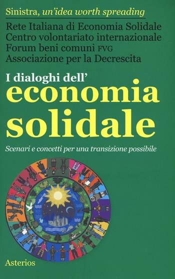 I dialoghi dell'economia solidale. Scenari e concetti per una transizione possibile  - Libro Asterios 2016, Lo stato del mondo | Libraccio.it