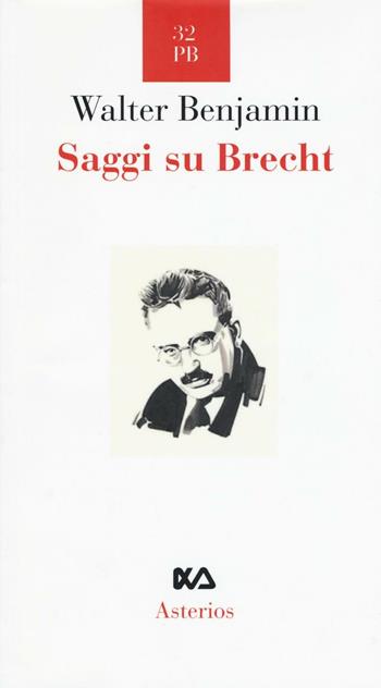 Saggi su Brecht - Walter Benjamin - Libro Asterios 2016, Piccola bibliothiki | Libraccio.it