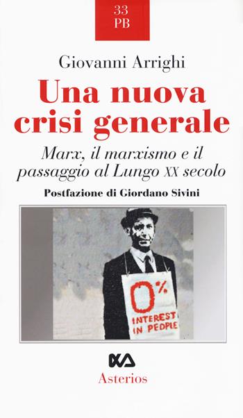 Una nuova crisi generale. Marx, il marxismo e il passaggio al Lungo XX secolo - Giovanni Arrighi - Libro Asterios 2020, Piccola bibliothiki | Libraccio.it