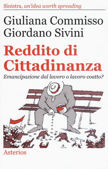 Reddito di cittadinanza. Emancipazione dal lavoro o lavoro coatto? - Giuliana Commisso, Giordano Sivini - Libro Asterios 2017, Lo stato del mondo | Libraccio.it