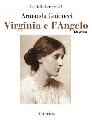 Virginia e l'angelo - Armanda Guiducci - Libro Asterios 2023, Le belle lettere | Libraccio.it