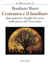 L' estraneo e il familiare. Spaesamenti e luoghi del cuore nella poesia del Novecento