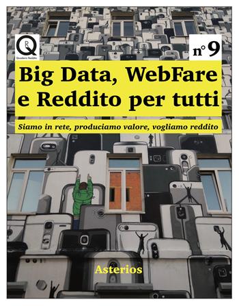 Big data, webfare e reddito per tutti. Siamo in rete, produciamo valore, vogliamo reddito - Giuseppe Allegri - Libro Asterios 2019, QR Quaderni per il reddito | Libraccio.it