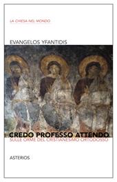 Credo professo attendo. Sulle orme del Cristianesimo ortodosso
