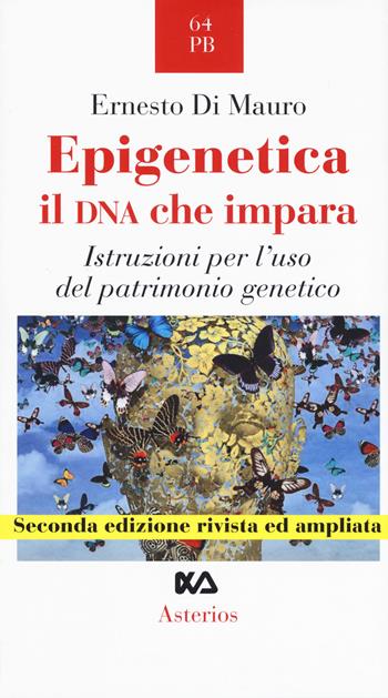 Epigenetica, il DNA che impara. Istruzioni per l'uso del patrimonio genetico - Ernesto Di Mauro - Libro Asterios 2020, Piccola bibliothiki | Libraccio.it