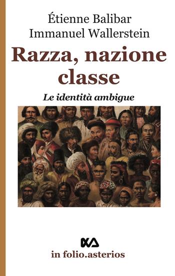 Razza, nazione, classe. Le identità ambigue - Étienne Balibar, Immanuel Wallerstein - Libro Asterios 2020, In folio. Asterios | Libraccio.it