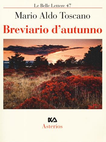 Breviario d'autunno - Mario Aldo Toscano - Libro Asterios 2020, Le belle lettere | Libraccio.it
