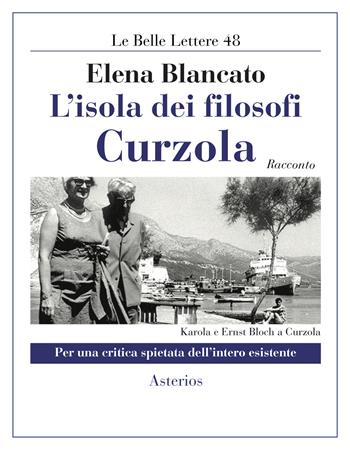 L' isola dei filosofi. Curzola - Elena Blancato - Libro Asterios 2020, Le belle lettere | Libraccio.it