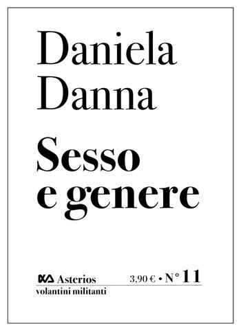 Sesso e genere - Daniela Danna - Libro Asterios 2020, Volantini militanti | Libraccio.it