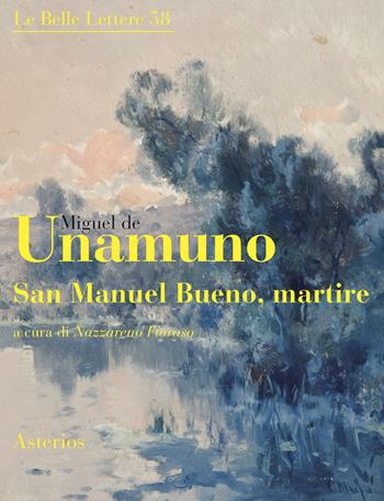 San Manuel Bueno, martire - Miguel de Unamuno - Libro Asterios 2022, Le belle lettere | Libraccio.it