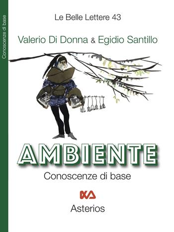 Ambiente. Conoscenze di base - Valerio Di Donna, Egidio Santillo - Libro Asterios 2021, Le belle lettere | Libraccio.it