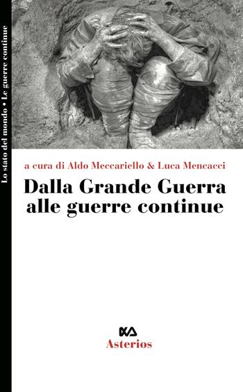 Dalla grande guerra alle guerre continue  - Libro Asterios 2021, Lo stato del mondo | Libraccio.it