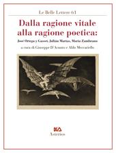 Dalla ragione vitale alla ragione poetica. José Ortega y Gasset, Julián Marías, María Zambrano