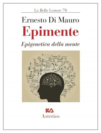 Epimente. Epigenetica della mente - Ernesto Di Mauro - Libro Asterios 2023, Le belle lettere | Libraccio.it