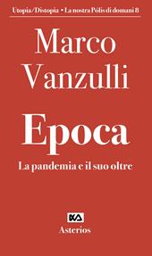 Epoca. La pandemia e il suo oltre