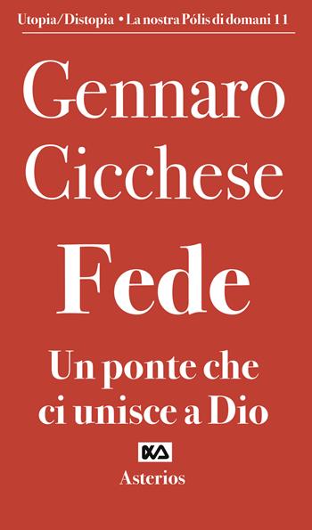 Fede. Un ponte che ci unisce a Dio - Gennaro Cicchese - Libro Asterios 2022, Volantini militanti | Libraccio.it