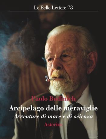 L'arcipelago delle meraviglie. Avventure di mare e di scienza - Paolo Budinich - Libro Asterios 2023, Le belle lettere | Libraccio.it