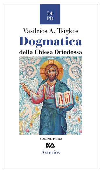 Dogmatica della chiesa ortodossa - Vasileios A. Tsigkos - Libro Asterios 2024, Piccola bibliothiki | Libraccio.it