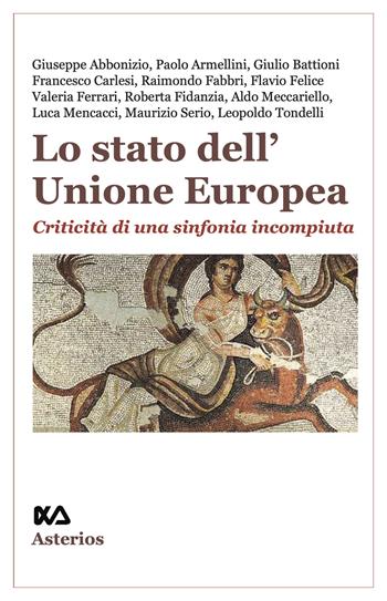 Lo stato dell'Unione Europea. Criticità di una sinfonia incompiuta  - Libro Asterios 2025, Lo stato del mondo | Libraccio.it