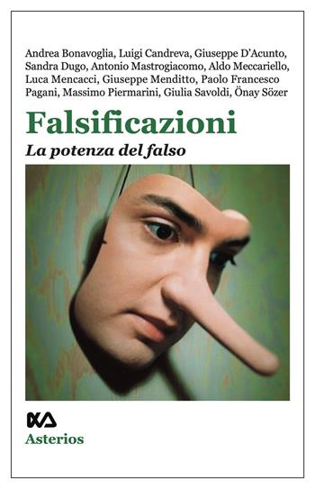 Falsificazioni. La potenza del falso  - Libro Asterios 2025, Lo stato del mondo | Libraccio.it
