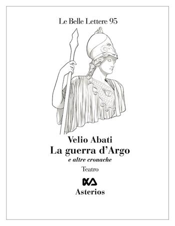 La guerra d'Argo e altre cronache - Velio Abati - Libro Asterios 2026, Le belle lettere | Libraccio.it