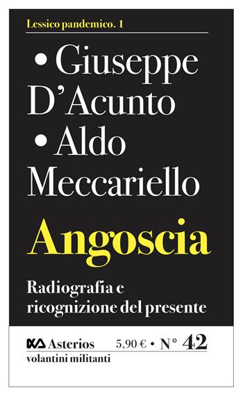 Angoscia. Radiografia e ricognizione del presente - Aldo Meccariello, Giuseppe D'Acunto - Libro Asterios 2021, Volantini militanti | Libraccio.it