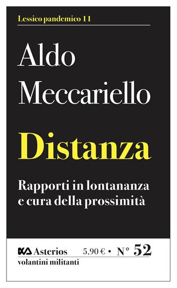 Distanza. Rapporti in lontananza e cura della prossimità - Aldo Meccariello - Libro Asterios 2021, Volantini militanti | Libraccio.it
