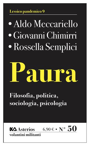 Paura. Filosofia, politica, sociologia, psicologia - Aldo Meccariello, Giovanni Chimirri, Rossella Semplici - Libro Asterios 2021, Volantini militanti | Libraccio.it