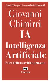 Ia. Intelligenza artificiale. Etica delle macchine pensanti