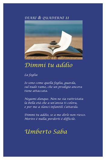 Dimmi tu addio - Umberto Saba - Libro Asterios 2021, Diari e quaderni | Libraccio.it
