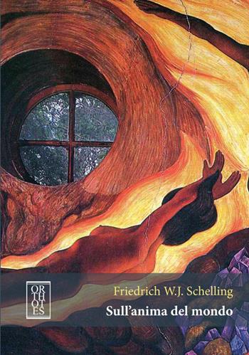 Sull’anima del mondo. Un’ipotesi della fisica superiore per la spiegazione dell’organismo universale. Ediz. critica - Friedrich W. Schelling - Libro Orthotes 2016, Germanica | Libraccio.it