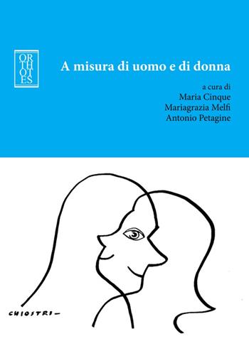 A misura di uomo e di donna. Soft skills al maschile e al femminile  - Libro Orthotes 2016, Etica e talenti | Libraccio.it