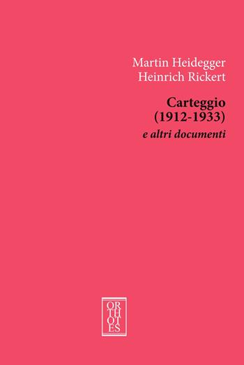 Carteggio (1912-1933) e altri documenti - Martin Heidegger, Heinrich Rickert - Libro Orthotes 2017, Germanica | Libraccio.it