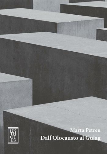 Dall'Olocausto al Gulag. Studi di cultura romena - Marta Petreu - Libro Orthotes 2016, Studia humaniora | Libraccio.it