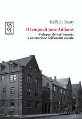 Il tempo di Jane Addams. Sviluppo dei settlements e costruzione dell'analisi sociale