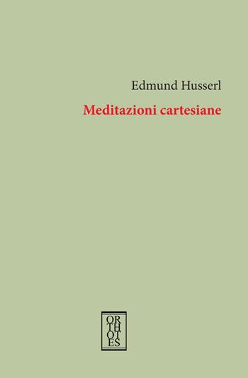 Meditazioni cartesiane - Edmund Husserl - Libro Orthotes 2017, Germanica | Libraccio.it