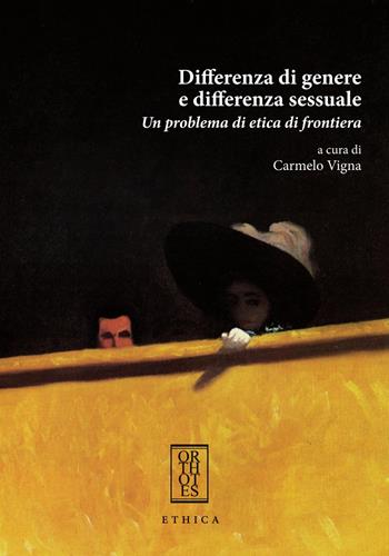 Differenza di genere e differenza sessuale. Un problema di etica di frontiera  - Libro Orthotes 2017, Ethica | Libraccio.it