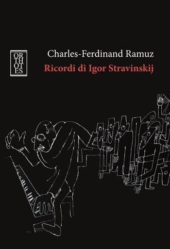 Ricordi di Igor Stravinskij - Charles Ferdinand Ramuz - Libro Orthotes 2017, Ricercare | Libraccio.it