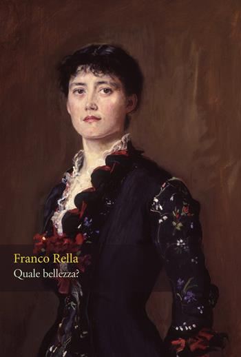 Quale bellezza? Ediz. integrale - Franco Rella - Libro Orthotes 2017, Festival | Libraccio.it